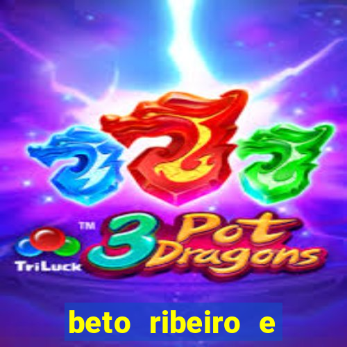 beto ribeiro e carla albuquerque separados